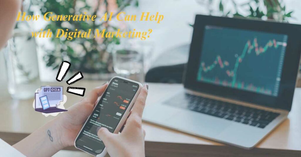 How Generative AI Can Help with Digital Marketing?